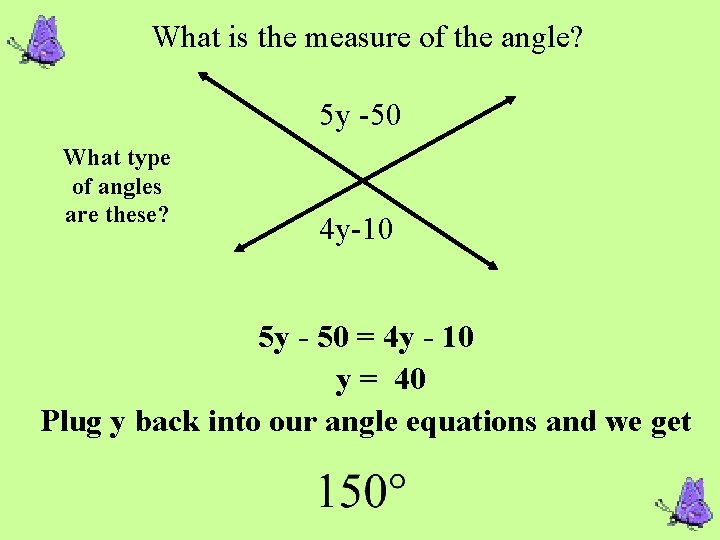 What is the measure of the angle? 5 y -50 What type of angles What is the measure of the angle? 5 y -50 What type of angles