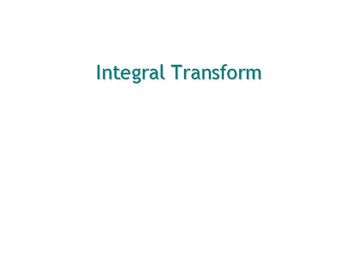 Integral Transform 