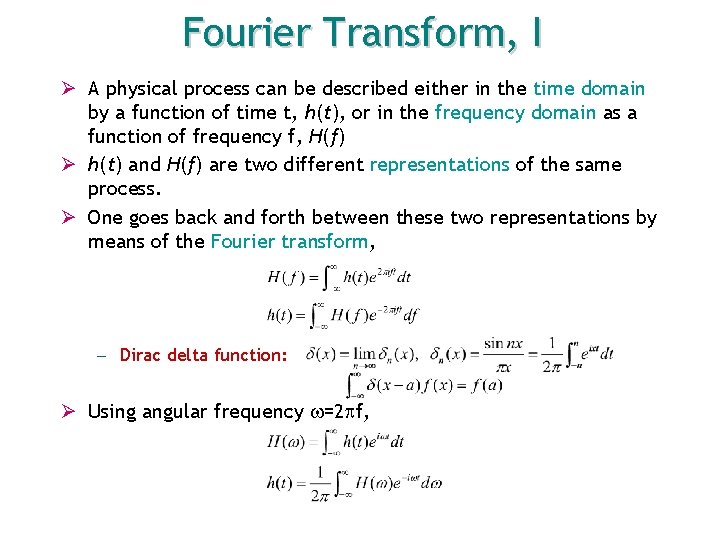 Fourier Transform, I Ø A physical process can be described either in the time