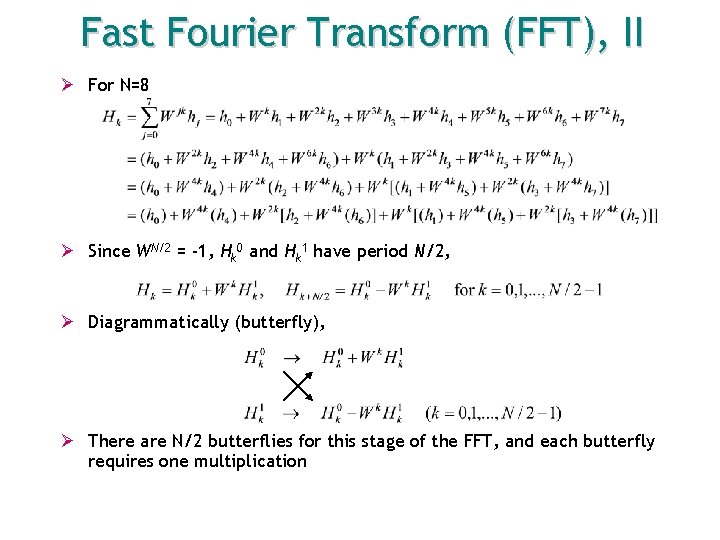 Fast Fourier Transform (FFT), II Ø For N=8 Ø Since WN/2 = -1, Hk