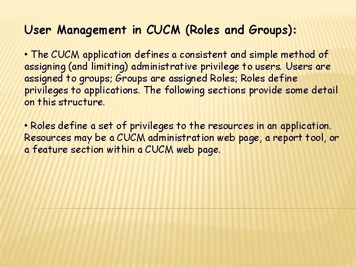 User Management in CUCM (Roles and Groups): • The CUCM application defines a consistent