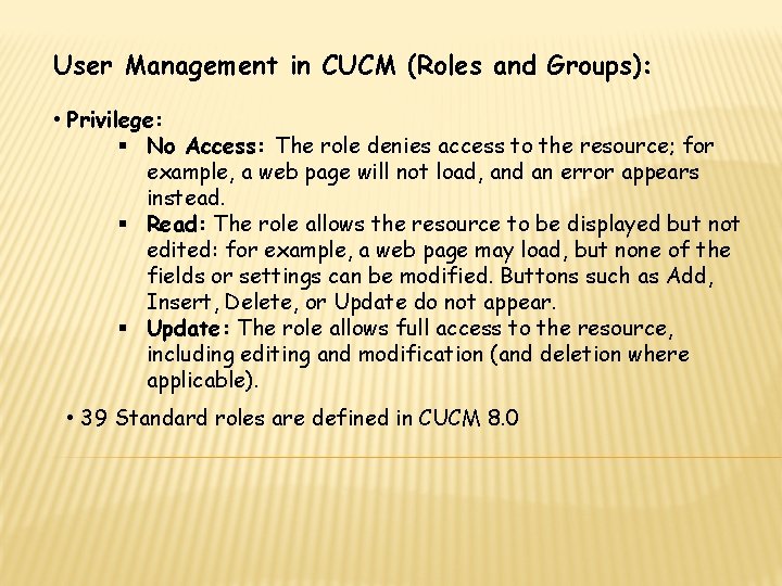 User Management in CUCM (Roles and Groups): • Privilege: § No Access: The role