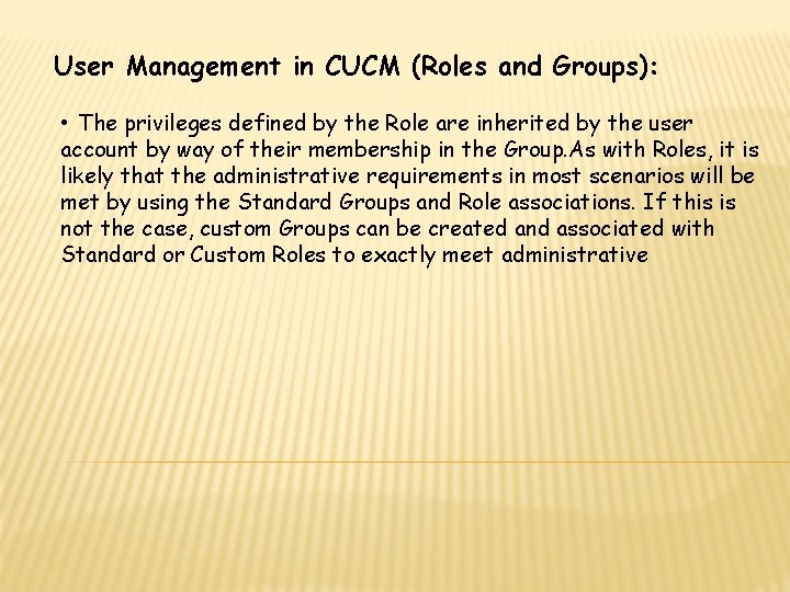 User Management in CUCM (Roles and Groups): • The privileges defined by the Role