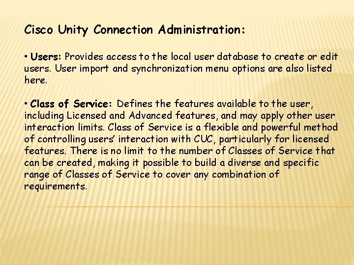 Cisco Unity Connection Administration: • Users: Provides access to the local user database to