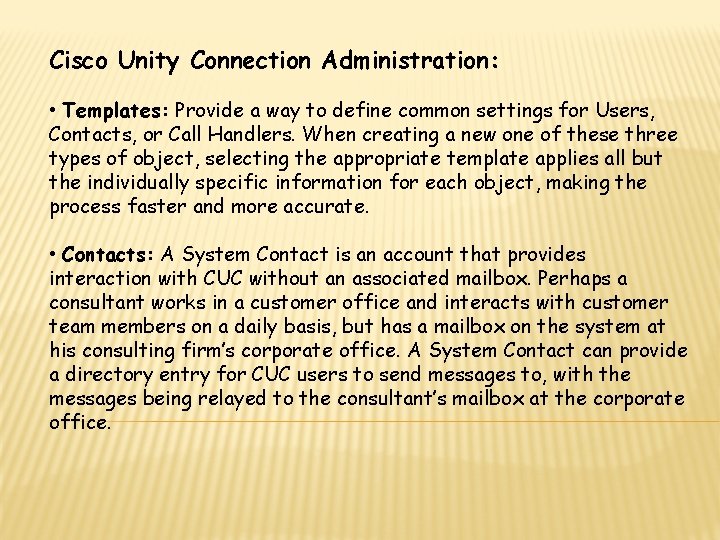 Cisco Unity Connection Administration: • Templates: Provide a way to define common settings for