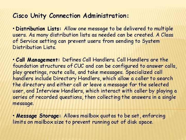 Cisco Unity Connection Administration: • Distribution Lists: Allow one message to be delivered to