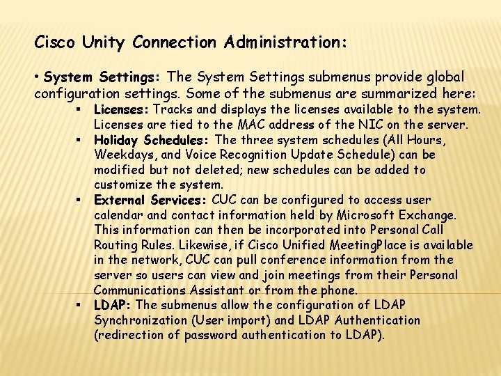 Cisco Unity Connection Administration: • System Settings: The System Settings submenus provide global configuration