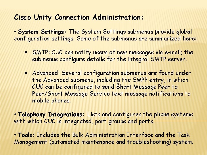 Cisco Unity Connection Administration: • System Settings: The System Settings submenus provide global configuration