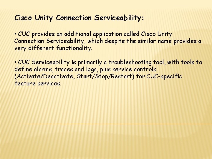 Cisco Unity Connection Serviceability: • CUC provides an additional application called Cisco Unity Connection