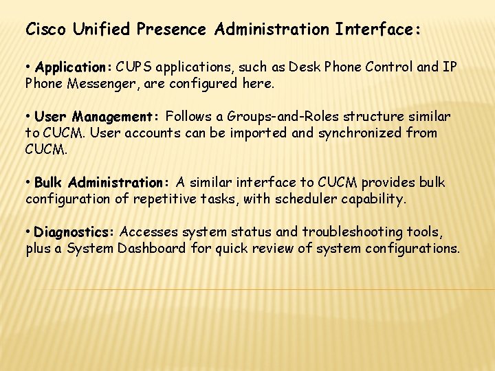 Cisco Unified Presence Administration Interface: • Application: CUPS applications, such as Desk Phone Control