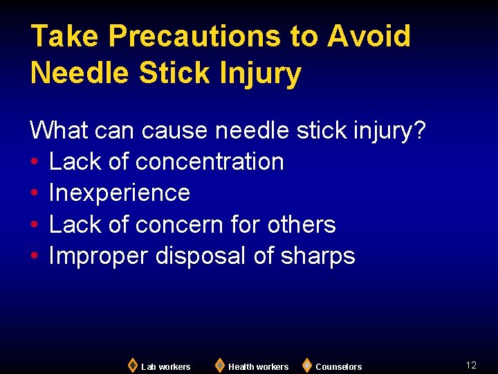 Take Precautions to Avoid Needle Stick Injury What can cause needle stick injury? •