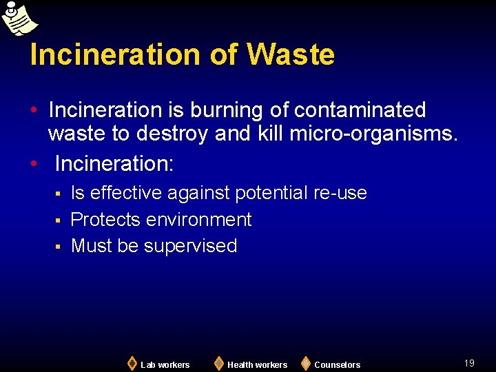 Incineration of Waste • Incineration is burning of contaminated waste to destroy and kill
