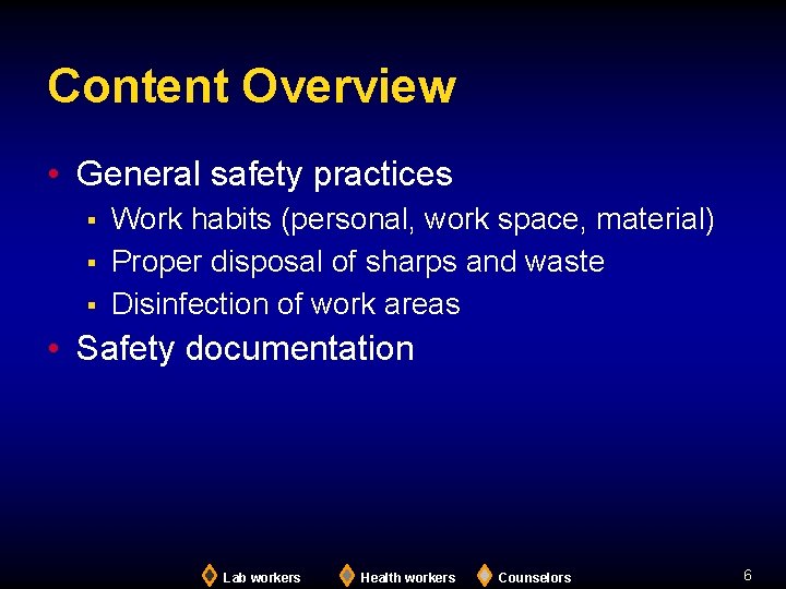 Content Overview • General safety practices § § § Work habits (personal, work space,