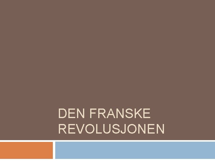 DEN FRANSKE REVOLUSJONEN 