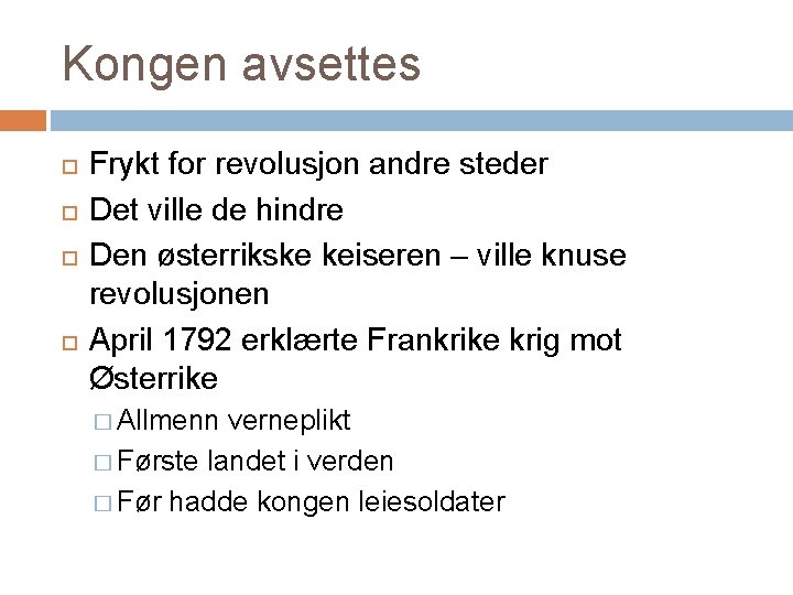 Kongen avsettes Frykt for revolusjon andre steder Det ville de hindre Den østerrikske keiseren