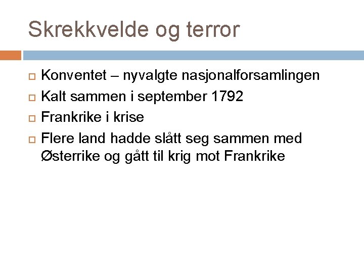 Skrekkvelde og terror Konventet – nyvalgte nasjonalforsamlingen Kalt sammen i september 1792 Frankrike i