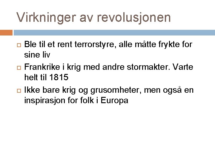 Virkninger av revolusjonen Ble til et rent terrorstyre, alle måtte frykte for sine liv