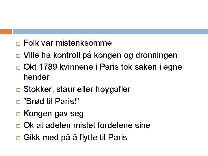 Folk var mistenksomme Ville ha kontroll på kongen og dronningen Okt 1789 kvinnene