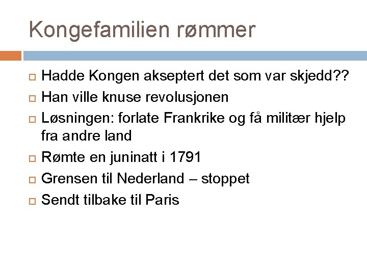 Kongefamilien rømmer Hadde Kongen akseptert det som var skjedd? ? Han ville knuse revolusjonen
