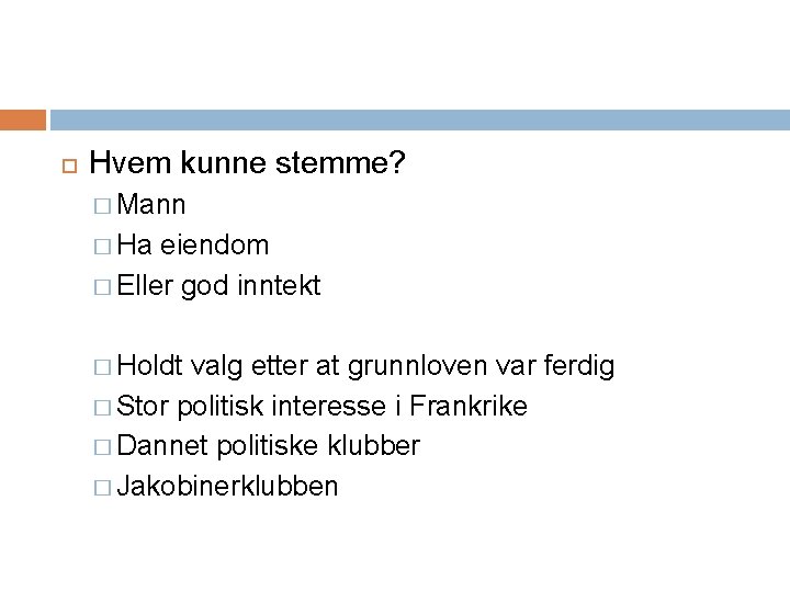  Hvem kunne stemme? � Mann � Ha eiendom � Eller god inntekt �