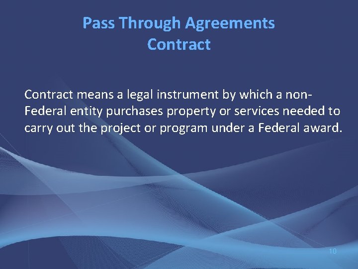 Pass Through Agreements Contract means a legal instrument by which a non. Federal entity