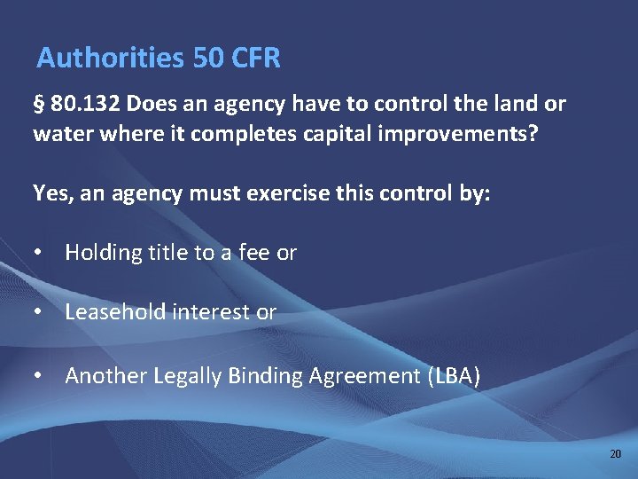 Authorities 50 CFR § 80. 132 Does an agency have to control the land