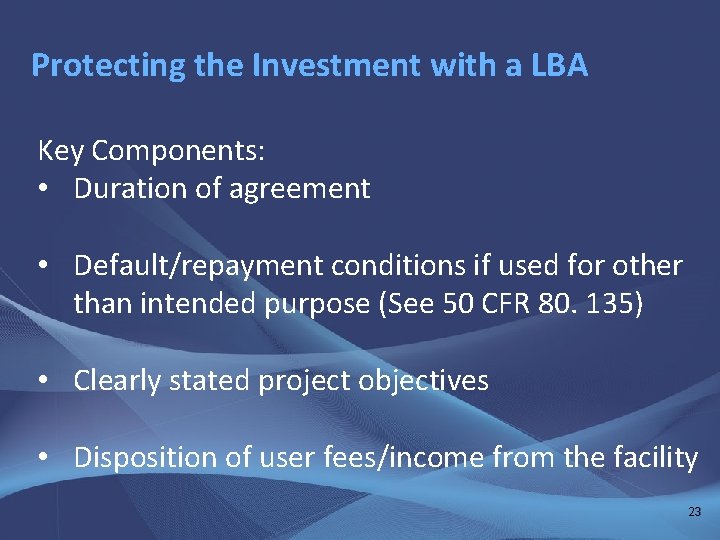 Protecting the Investment with a LBA Key Components: • Duration of agreement • Default/repayment