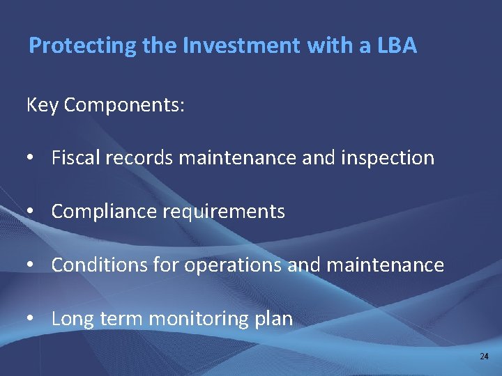 Protecting the Investment with a LBA Key Components: • Fiscal records maintenance and inspection