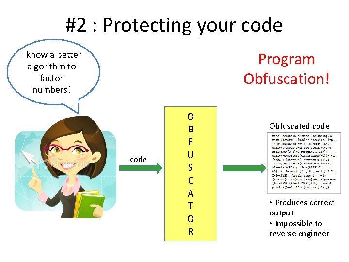 #2 : Protecting your code Program Obfuscation! I know a better algorithm to factor