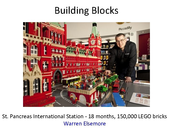 Building Blocks St. Pancreas International Station - 18 months, 150, 000 LEGO bricks Warren