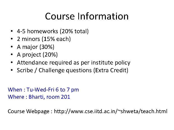 Course Information • • • 4 -5 homeworks (20% total) 2 minors (15% each)