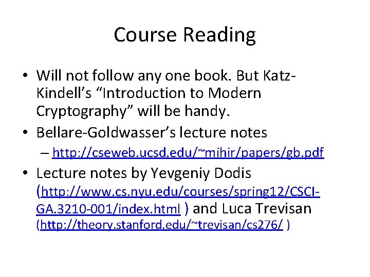 Course Reading • Will not follow any one book. But Katz. Kindell’s “Introduction to