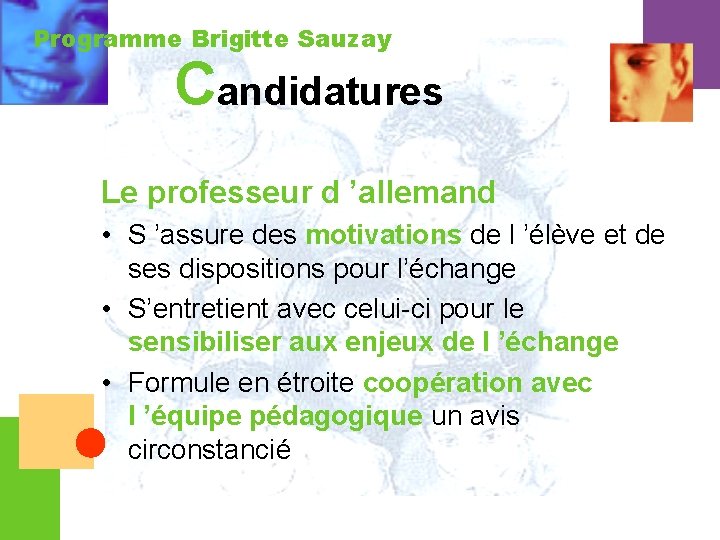Programme Brigitte Sauzay Candidatures Le professeur d ’allemand • S ’assure des motivations de