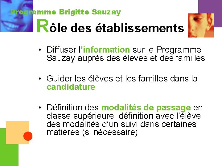 Programme Brigitte Sauzay Rôle des établissements • Diffuser l’information sur le Programme Sauzay auprès