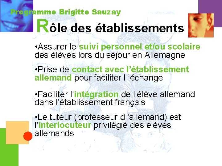 Programme Brigitte Sauzay Rôle des établissements • Assurer le suivi personnel et/ou scolaire des