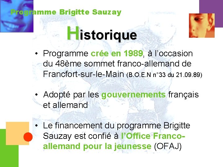 Programme Brigitte Sauzay Historique • Programme crée en 1989, à l’occasion du 48ème sommet