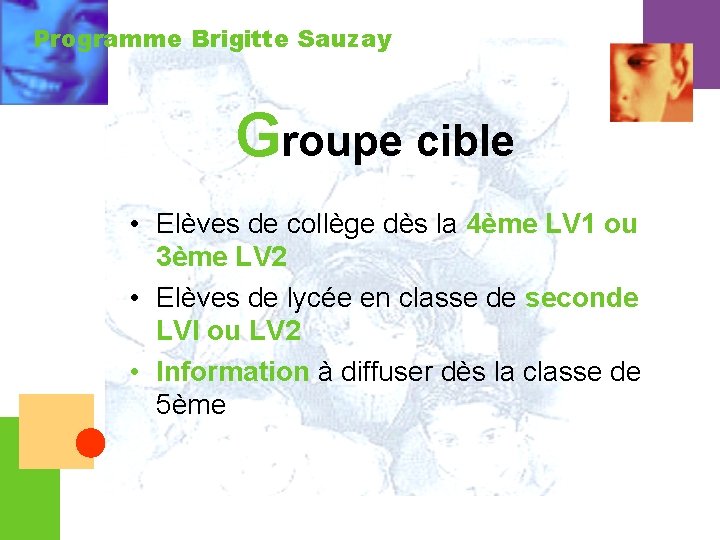 Programme Brigitte Sauzay Groupe cible • Elèves de collège dès la 4ème LV 1