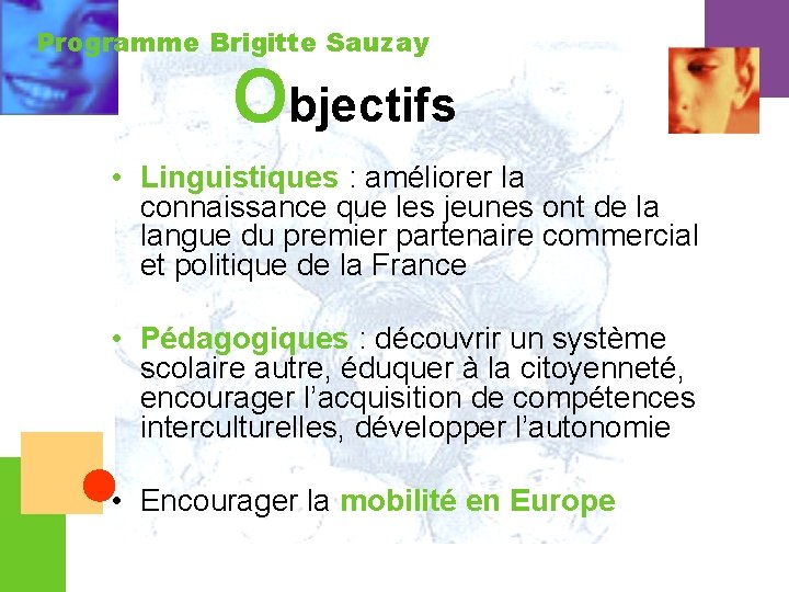 Programme Brigitte Sauzay Objectifs • Linguistiques : améliorer la connaissance que les jeunes ont