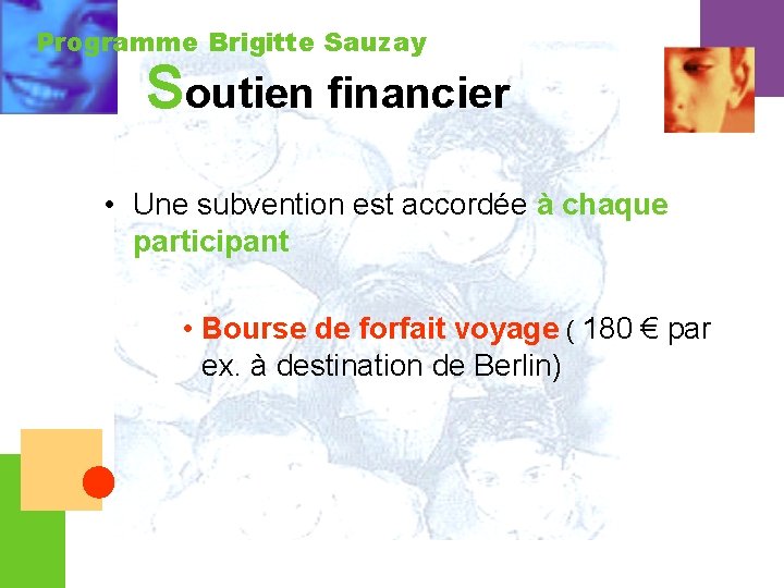 Programme Brigitte Sauzay Soutien financier • Une subvention est accordée à chaque participant •
