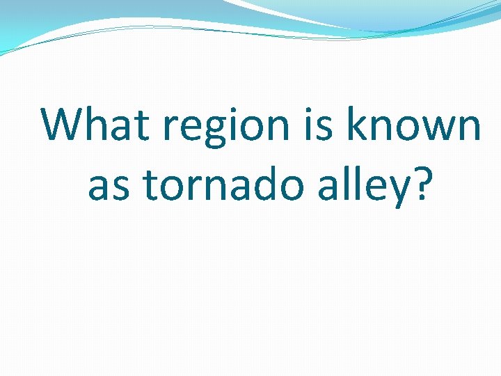 What region is known as tornado alley? 