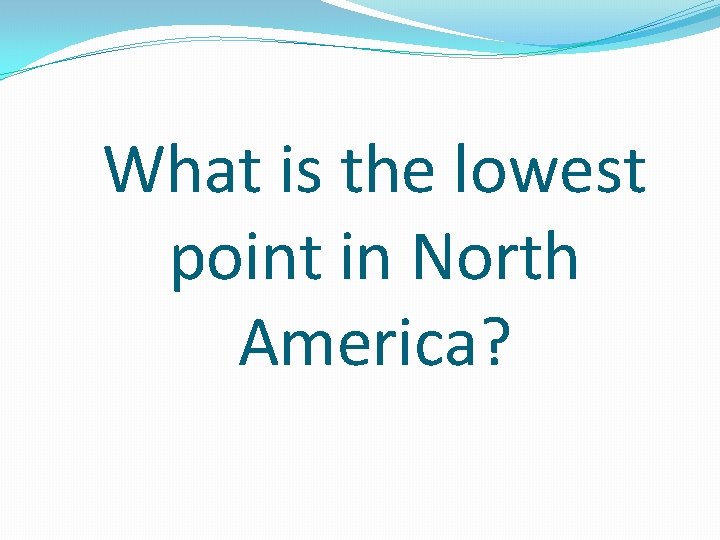 What is the lowest point in North America? 