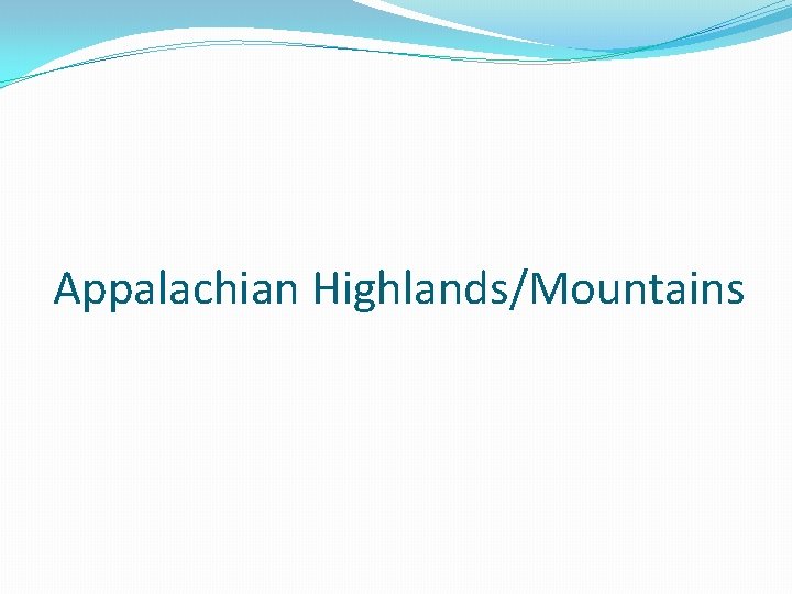 Appalachian Highlands/Mountains 