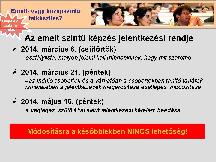 Emelt- vagy középszintű felkészítés? Megfelelő szakmai tudás Az emelt szintű képzés jelentkezési rendje G