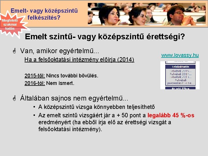 Emelt- vagy középszintű felkészítés? Megfelelő szakmai tudás Emelt szintű- vagy középszintű érettségi? G Van,