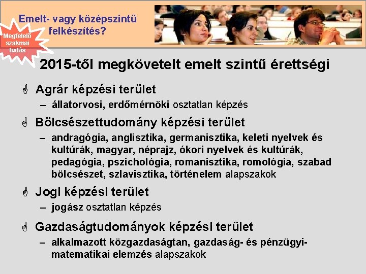 Emelt- vagy középszintű felkészítés? Megfelelő szakmai tudás 2015 -től megkövetelt emelt szintű érettségi G