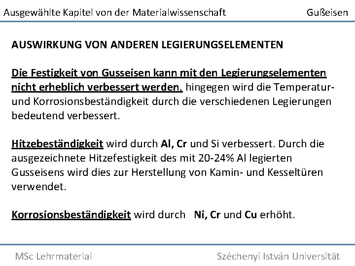 Ausgewählte Kapitel von der Materialwissenschaft Gußeisen AUSWIRKUNG VON ANDEREN LEGIERUNGSELEMENTEN Die Festigkeit von Gusseisen