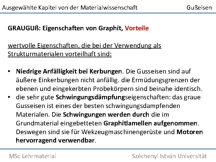 Ausgewählte Kapitel von der Materialwissenschaft Gußeisen GRAUGUß: Eigenschaften von Graphit, Vorteile wertvolle Eigenschaften, die