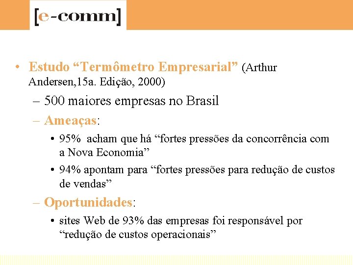  • Estudo “Termômetro Empresarial” (Arthur Andersen, 15 a. Edição, 2000) – 500 maiores