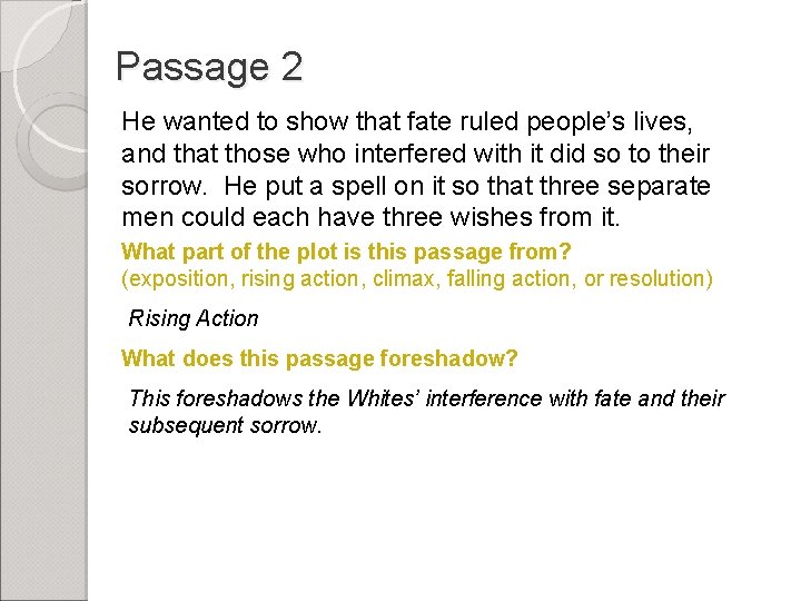 Passage 2 He wanted to show that fate ruled people’s lives, and that those