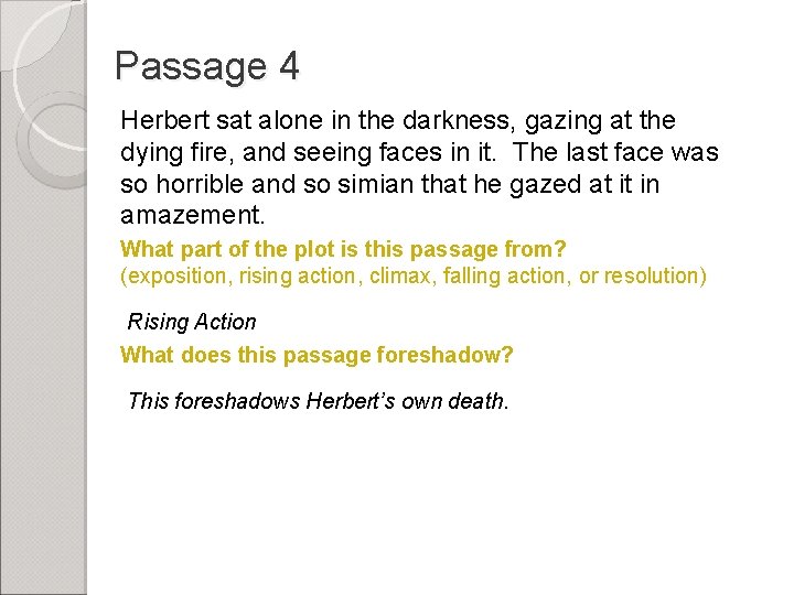 Passage 4 Herbert sat alone in the darkness, gazing at the dying fire, and